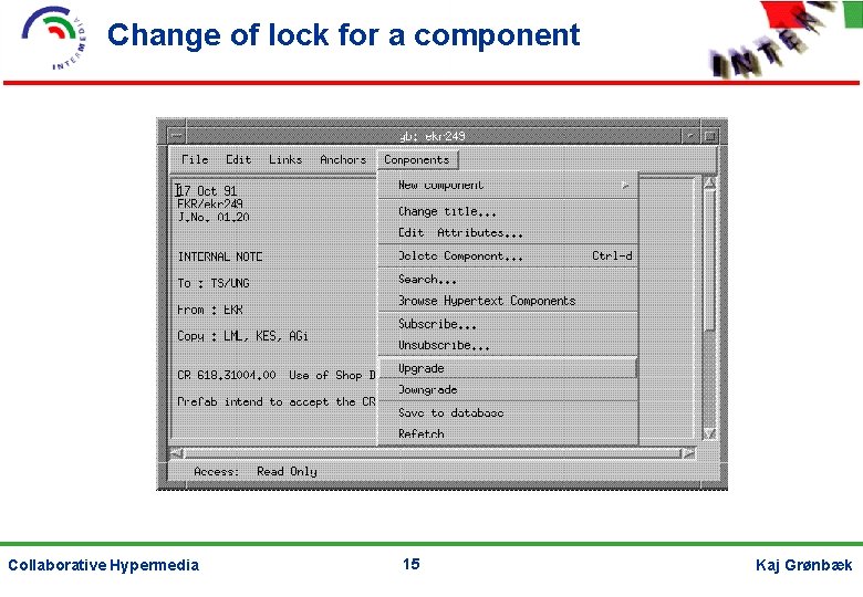 Change of lock for a component Collaborative Hypermedia 15 Kaj Grønbæk 