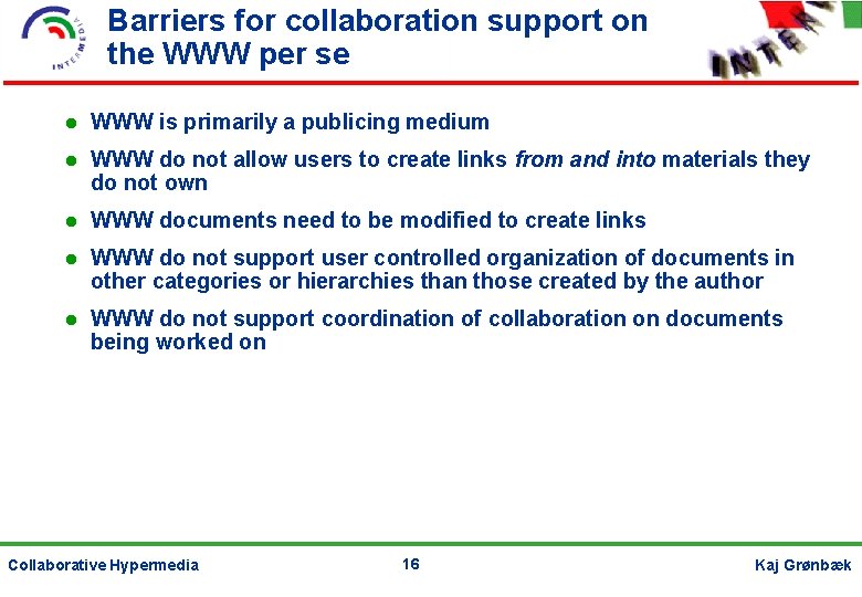 Barriers for collaboration support on the WWW per se WWW is primarily a publicing