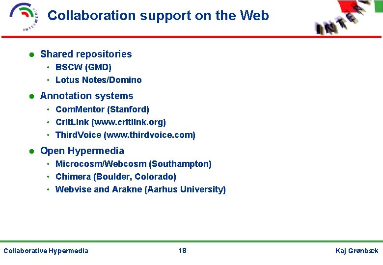 Collaboration support on the Web Shared repositories • BSCW (GMD) • Lotus Notes/Domino Annotation