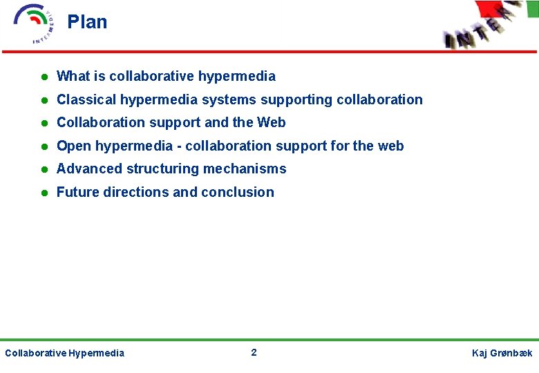 Plan What is collaborative hypermedia Classical hypermedia systems supporting collaboration Collaboration support and the