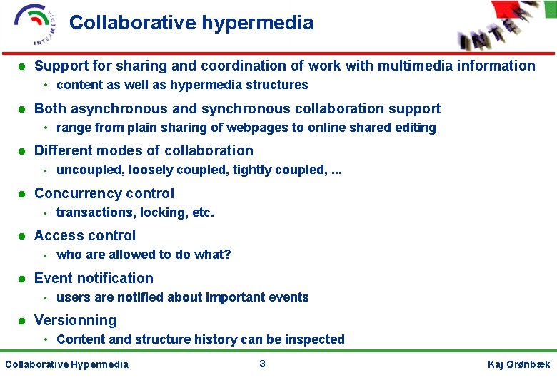 Collaborative hypermedia Support for sharing and coordination of work with multimedia information • content