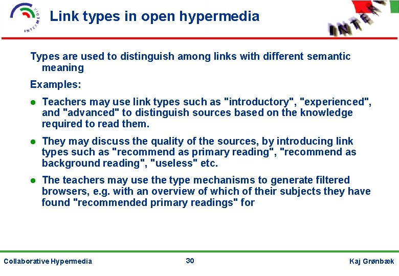 Link types in open hypermedia Types are used to distinguish among links with different