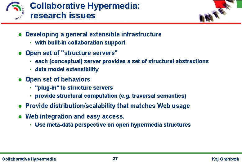 Collaborative Hypermedia: research issues Developing a general extensible infrastructure • with built-in collaboration support