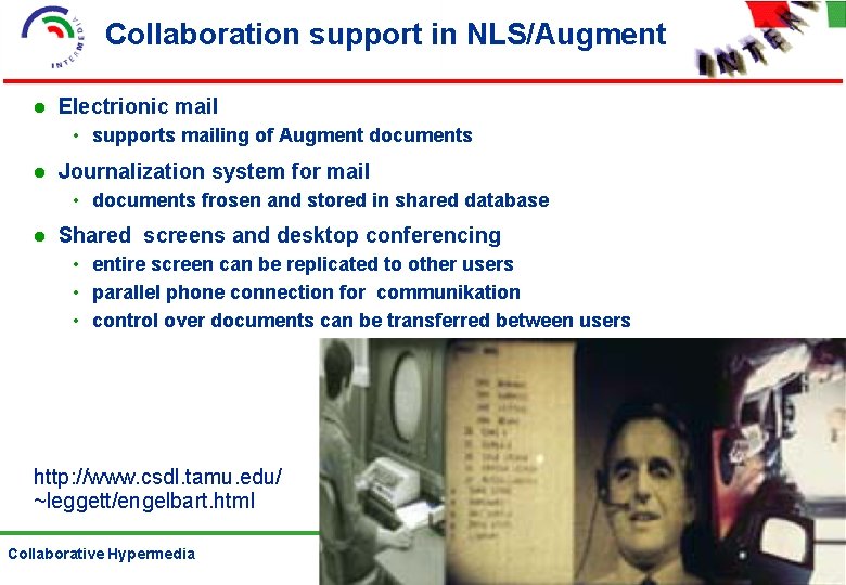 Collaboration support in NLS/Augment Electrionic mail • supports mailing of Augment documents Journalization system