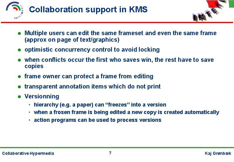 Collaboration support in KMS Multiple users can edit the same frameset and even the