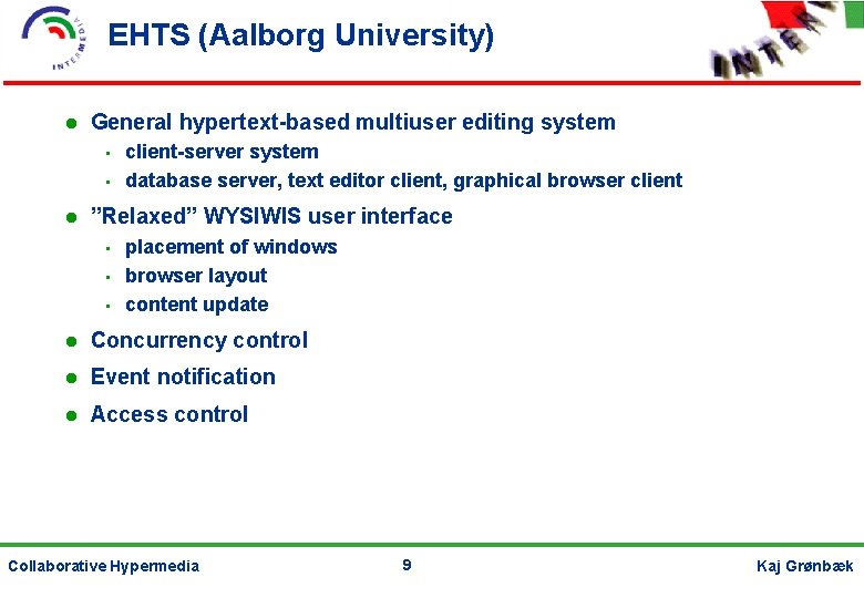 EHTS (Aalborg University) General hypertext-based multiuser editing system • • client-server system database server,