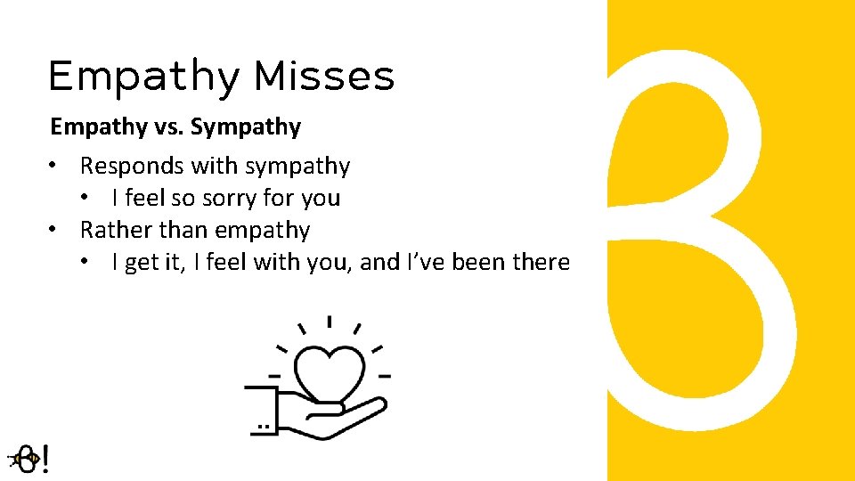 Empathy Misses Empathy vs. Sympathy • Responds with sympathy • I feel so sorry