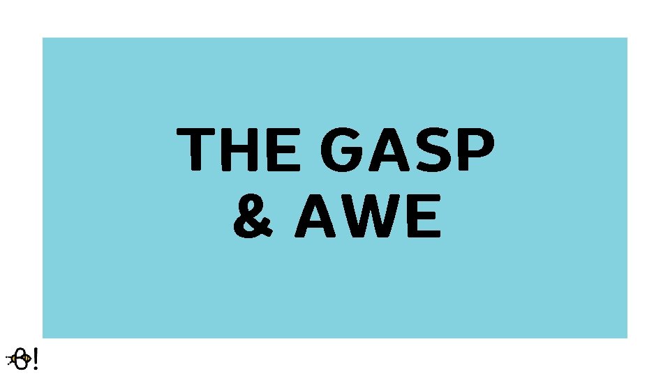 THE GASP & AWE 