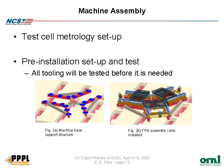 Machine Assembly • Test cell metrology set-up • Pre-installation set-up and test – All