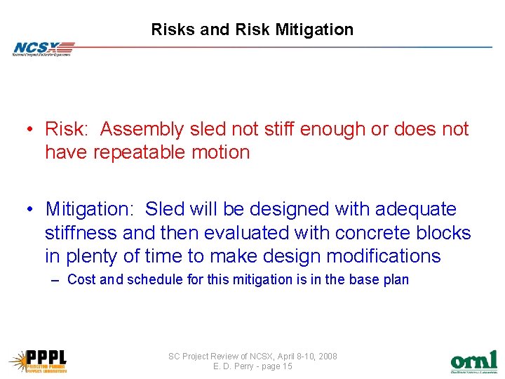 Risks and Risk Mitigation • Risk: Assembly sled not stiff enough or does not