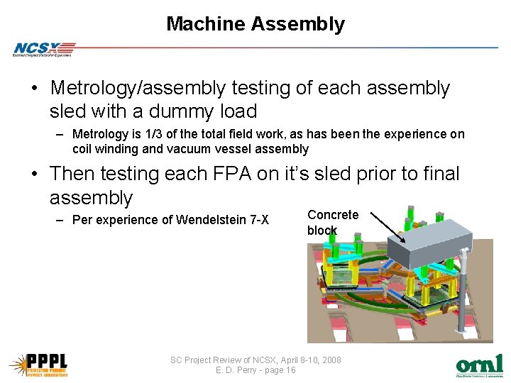 Machine Assembly • Metrology/assembly testing of each assembly sled with a dummy load –