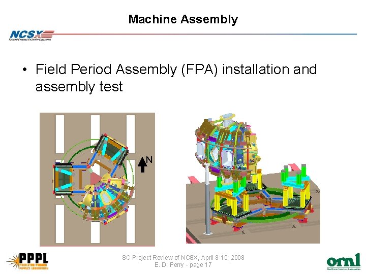 Machine Assembly • Field Period Assembly (FPA) installation and assembly test N SC Project