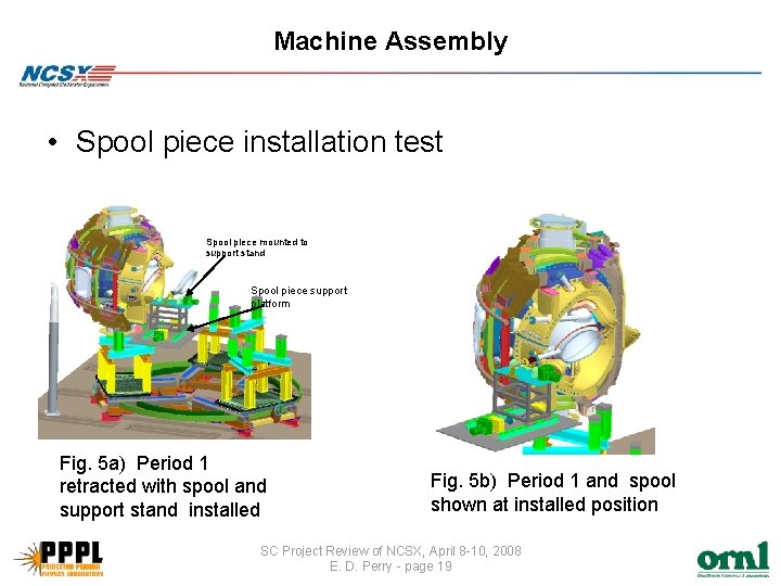 Machine Assembly • Spool piece installation test Spool piece mounted to support stand Spool