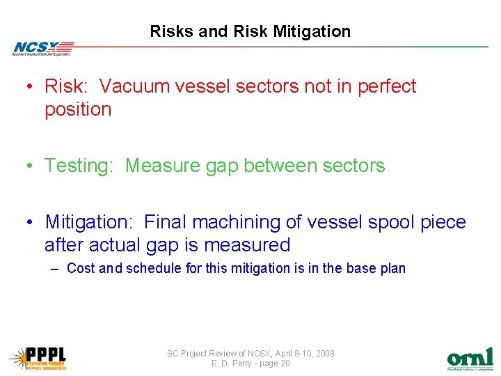 Risks and Risk Mitigation • Risk: Vacuum vessel sectors not in perfect position •