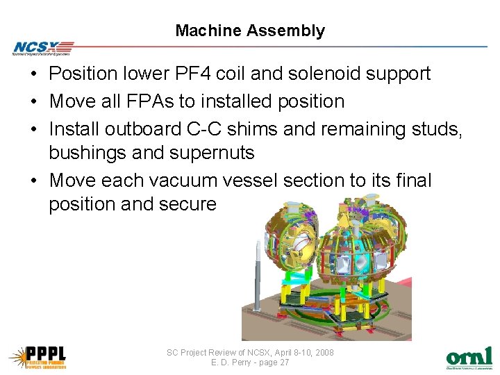 Machine Assembly • Position lower PF 4 coil and solenoid support • Move all