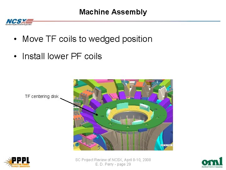 Machine Assembly • Move TF coils to wedged position • Install lower PF coils