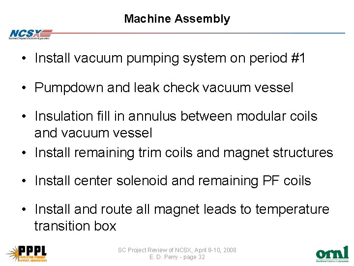 Machine Assembly • Install vacuum pumping system on period #1 • Pumpdown and leak