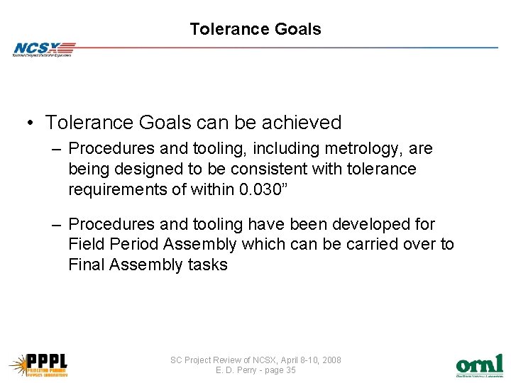 Tolerance Goals • Tolerance Goals can be achieved – Procedures and tooling, including metrology,