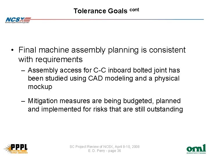 Tolerance Goals cont • Final machine assembly planning is consistent with requirements – Assembly