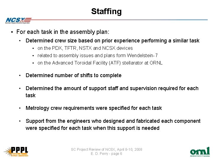 Staffing • For each task in the assembly plan: • Determined crew size based