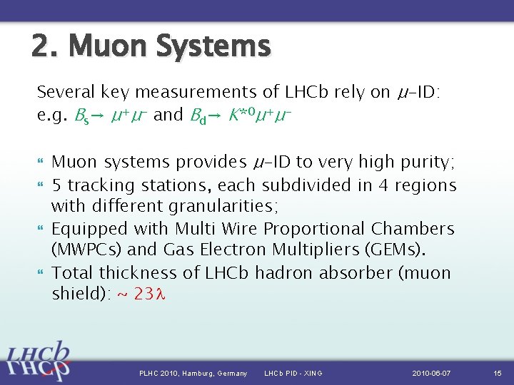 2. Muon Systems Several key measurements of LHCb rely on μ-ID: e. g. Bs→