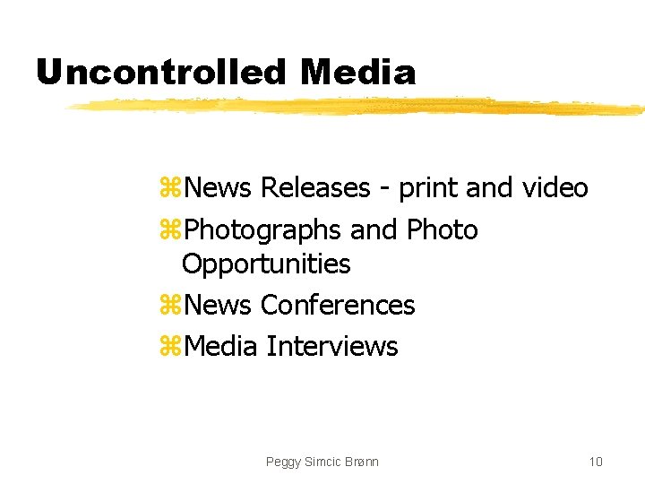 Uncontrolled Media z. News Releases - print and video z. Photographs and Photo Opportunities
