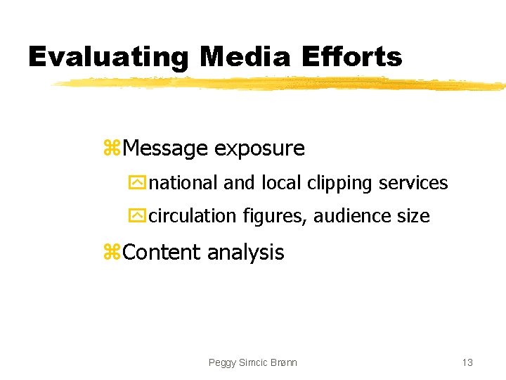 Evaluating Media Efforts z. Message exposure ynational and local clipping services ycirculation figures, audience