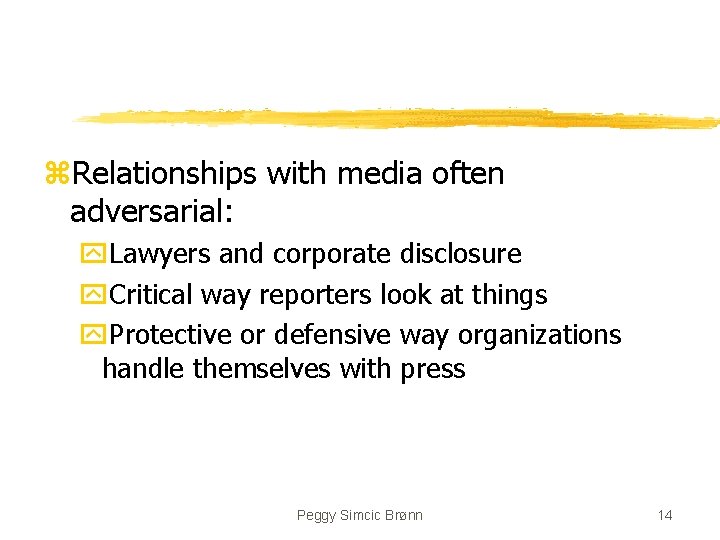 z. Relationships with media often adversarial: y. Lawyers and corporate disclosure y. Critical way