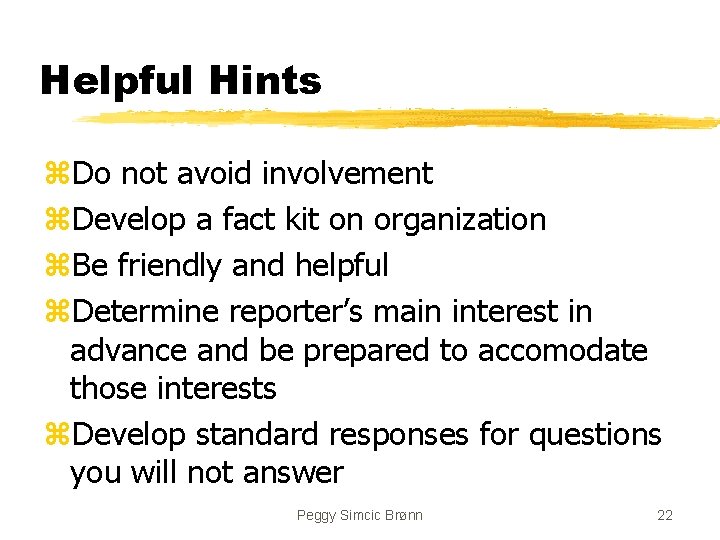 Helpful Hints z. Do not avoid involvement z. Develop a fact kit on organization