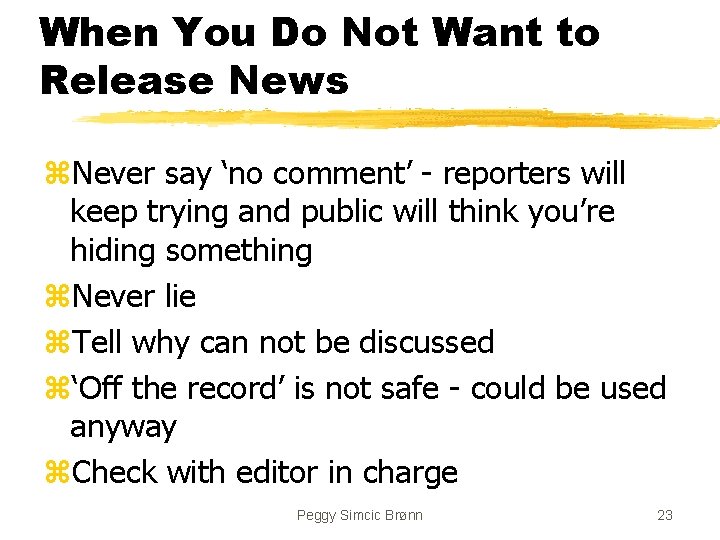 When You Do Not Want to Release News z. Never say ‘no comment’ -