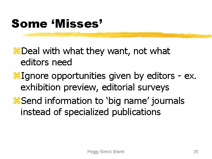 Some ‘Misses’ z. Deal with what they want, not what editors need z. Ignore