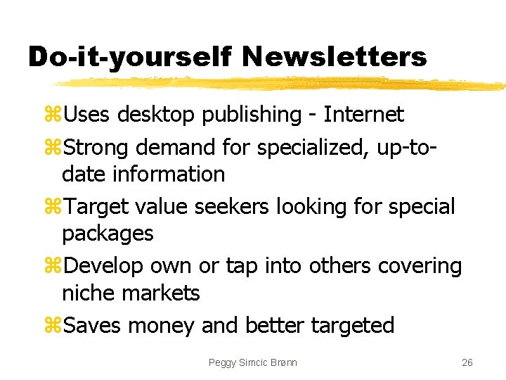 Do-it-yourself Newsletters z. Uses desktop publishing - Internet z. Strong demand for specialized, up-todate