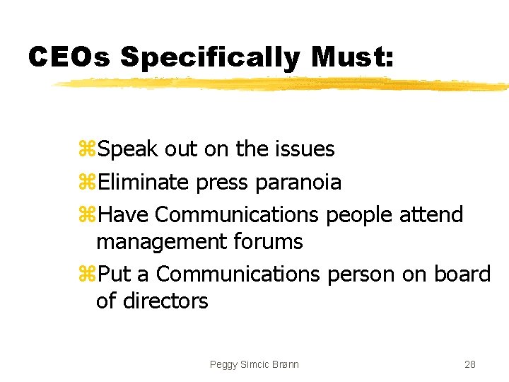 CEOs Specifically Must: z. Speak out on the issues z. Eliminate press paranoia z.