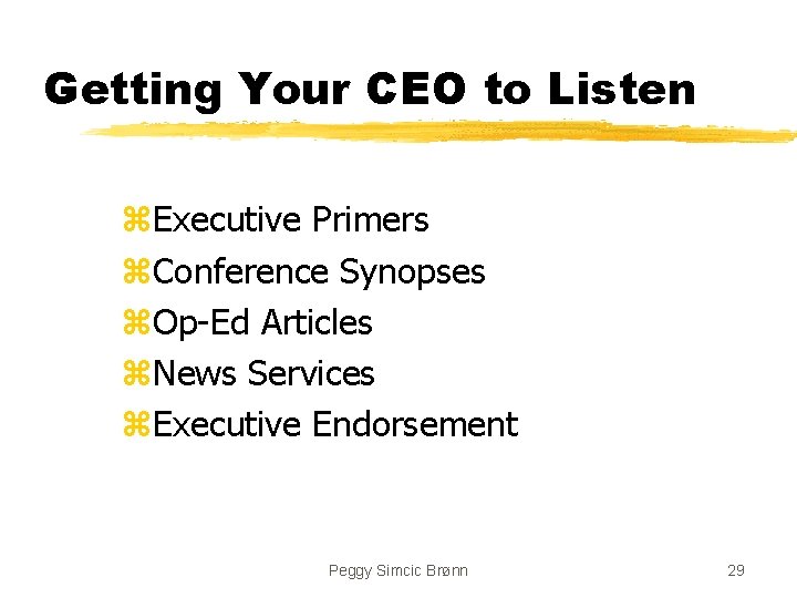 Getting Your CEO to Listen z. Executive Primers z. Conference Synopses z. Op-Ed Articles