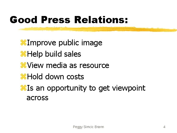 Good Press Relations: z. Improve public image z. Help build sales z. View media