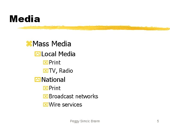 Media z. Mass Media y. Local Media x. Print x. TV, Radio y. National