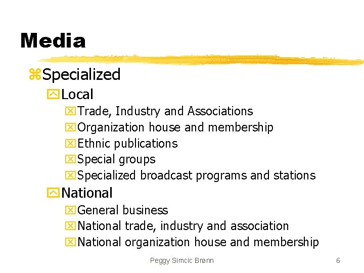 Media z. Specialized y. Local x. Trade, Industry and Associations x. Organization house and