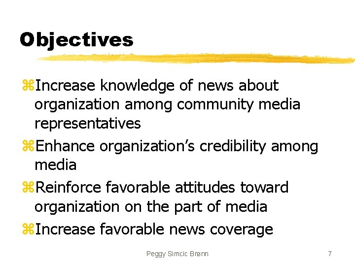Objectives z. Increase knowledge of news about organization among community media representatives z. Enhance