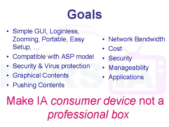 Goals • Simple GUI, Loginless, Zooming, Portable, Easy Setup, … • Compatible with ASP