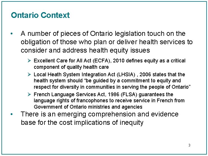 Ontario Context • A number of pieces of Ontario legislation touch on the obligation