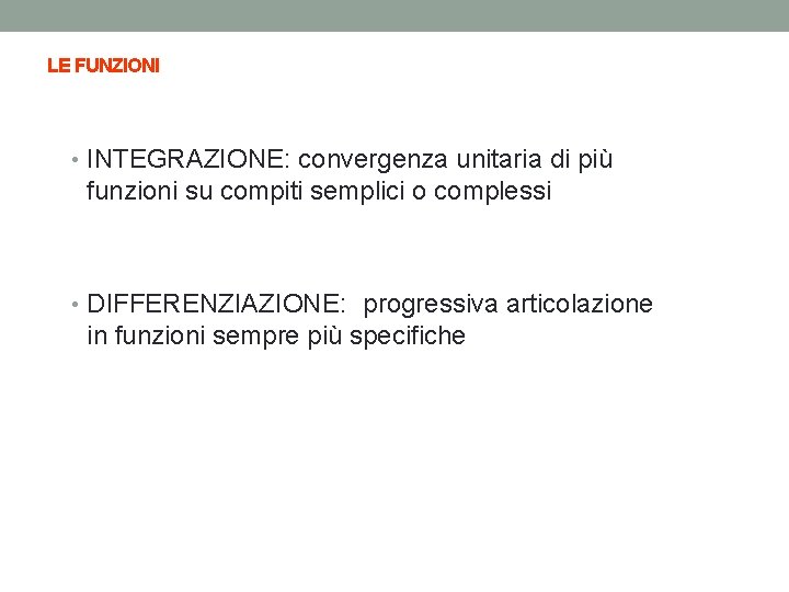 LE FUNZIONI • INTEGRAZIONE: convergenza unitaria di più funzioni su compiti semplici o complessi