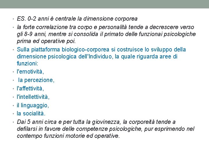  • ES. 0 -2 anni è centrale la dimensione corporea • la forte