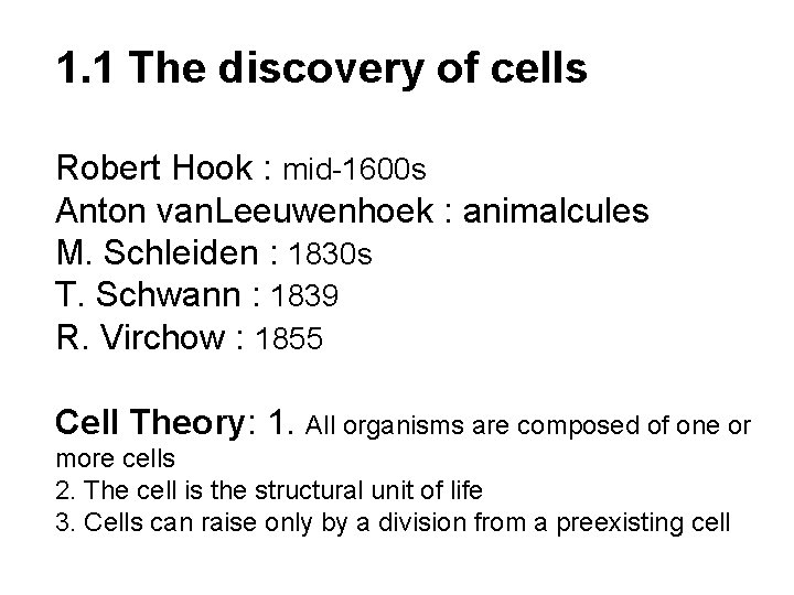 1. 1 The discovery of cells Robert Hook : mid-1600 s Anton van. Leeuwenhoek