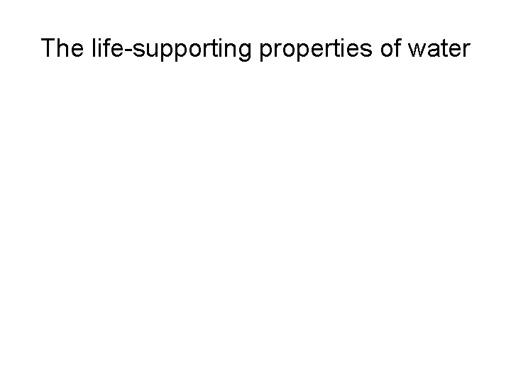 The life-supporting properties of water 
