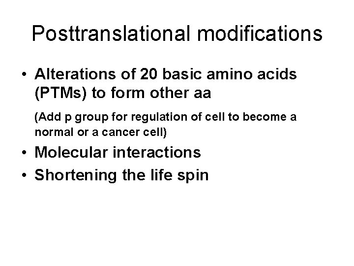 Posttranslational modifications • Alterations of 20 basic amino acids (PTMs) to form other aa