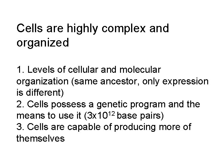 Cells are highly complex and organized 1. Levels of cellular and molecular organization (same