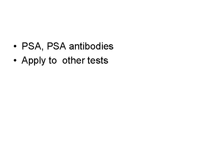  • PSA, PSA antibodies • Apply to other tests 