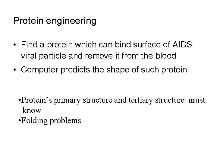Protein engineering • Find a protein which can bind surface of AIDS viral particle