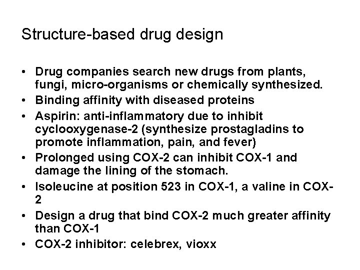 Structure-based drug design • Drug companies search new drugs from plants, fungi, micro-organisms or