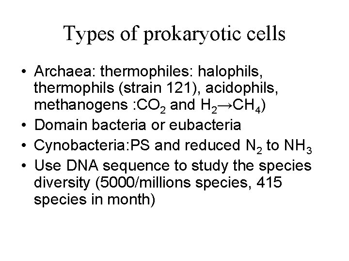 Types of prokaryotic cells • Archaea: thermophiles: halophils, thermophils (strain 121), acidophils, methanogens :